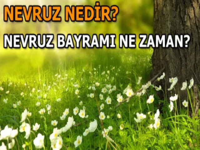 2022 Nevruz Bayramı Nedir, Ne Zaman Kutlama Yapılır?