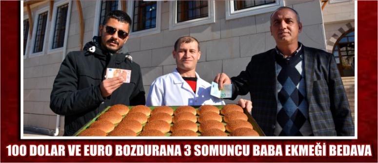 100 Dolar Ve Euro Bozdurana 3 Somuncu Baba Ekmeği Bedava