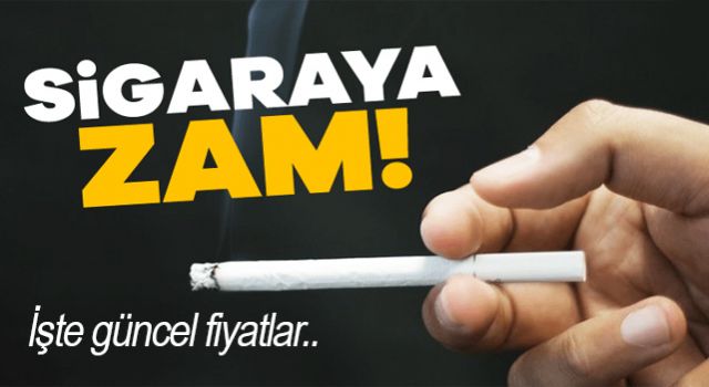 Sigaraya Zam Geldi, İşte Yeni Fiyatlar