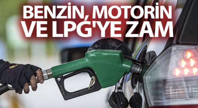 Benzin, Motorin Ve LPG’ye Bir Zam Daha