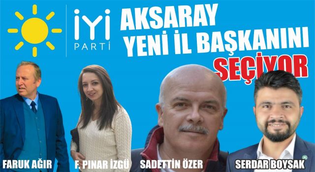 İYİ Parti Aksaray Yeni İl Başkanını Seçiyor