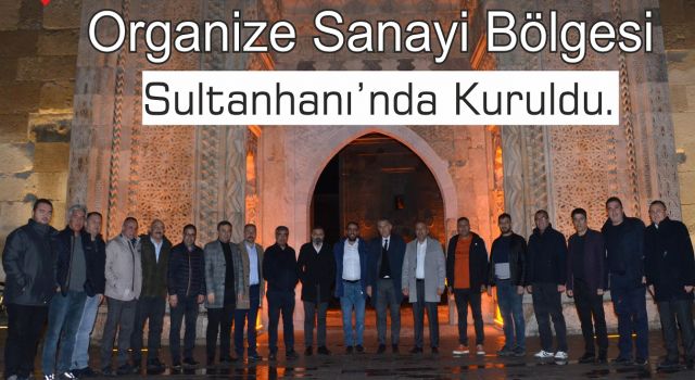 Sultanhanı İlçesine OSB Kuruldu