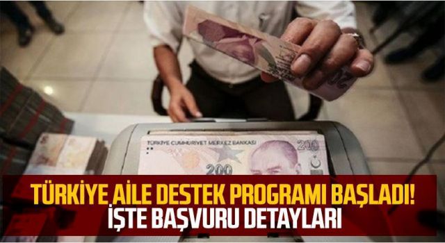 ‘Türkiye Aile Destek Programı' Başvuruları Bugün Başlıyor