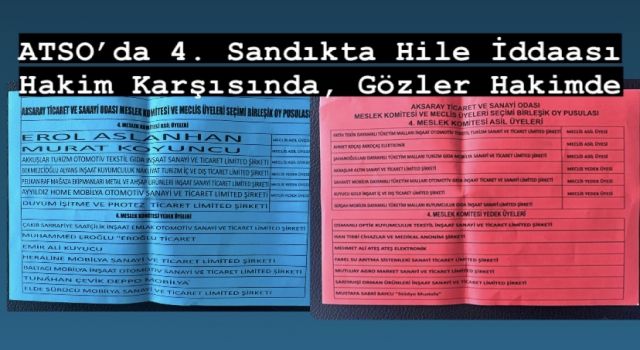 ATSO’da 4. Sandıkta Hile İddaası Hakim Karşısında, Gözler Hakimde