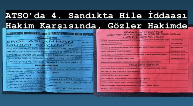 ATSO’da 4. Sandıkta Hile İddaası Hakim Karşısında, Gözler Hakimde 