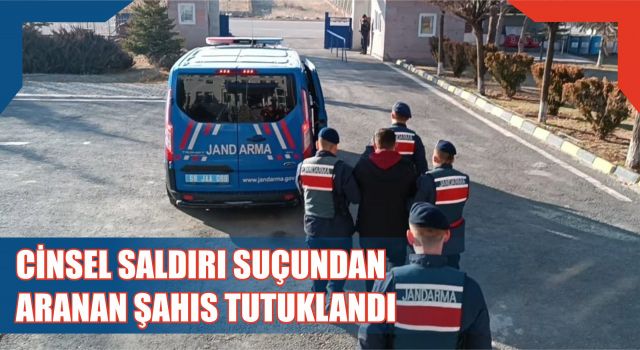 Cinsel Saldırı Suçundan Aranan Şahıs Tutuklandı