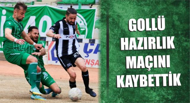 Gollü Hazırlık Maçını Kaybettik