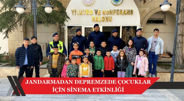 Jandarmadan Depremzede Çocuklar İçin Sinema Etkinliği