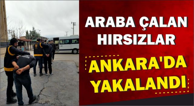 Araba Çalan Hırsızlar Ankara'da Yakalandı