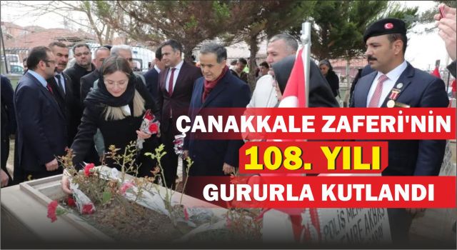 Çanakkale Zaferi’nin 108. Yılı Gururla Kutlandı