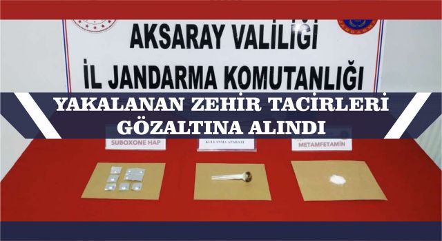 Yakalanan Zehir Tacirleri Gözaltına Alındı