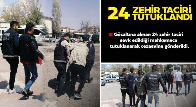 24 Zehir Taciri Tutuklandı