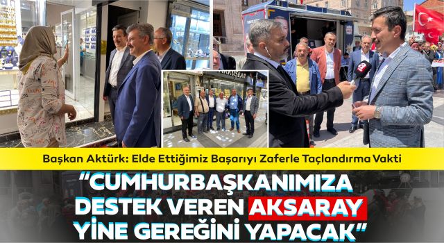 Başkan Aktürk: Elde Ettiğimiz Başarıyı Zaferle Taçlandırma Vakti