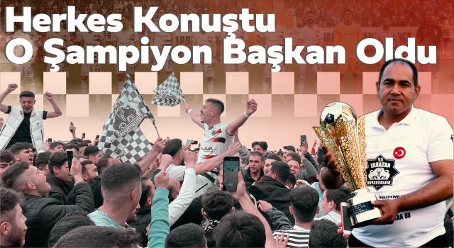 Herkes Konuştu O Şampiyon Başkan Oldu