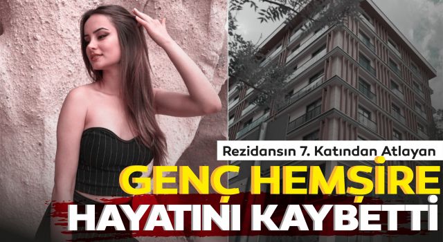 Rezidansın 7. Katından Atlayan Genç Hemşire Hayatını Kaybetti