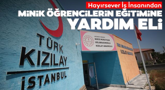 Hayırsever İş İnsanından Minik Öğrencilerin Eğitimine Yardım Eli