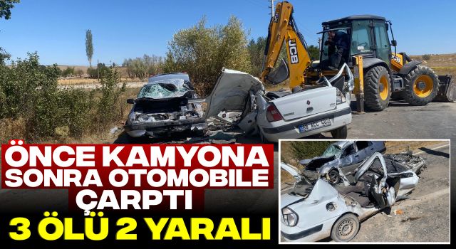 Önce Kamyona Sonra Otomobile Çarptı: 3 Ölü 2 Yaralı