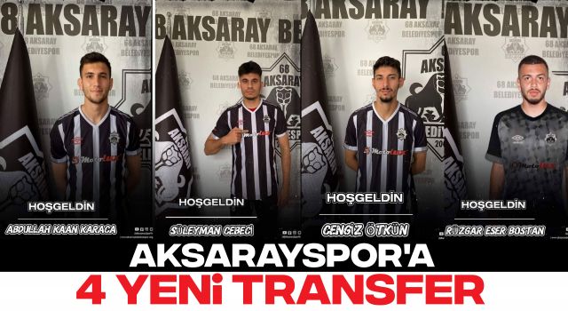Aksarayspor'a 4 Yeni Transfer