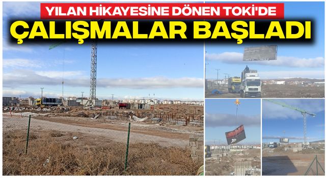 Yılan Hikayesine Dönen TOKİ'de Çalışmalar Başladı