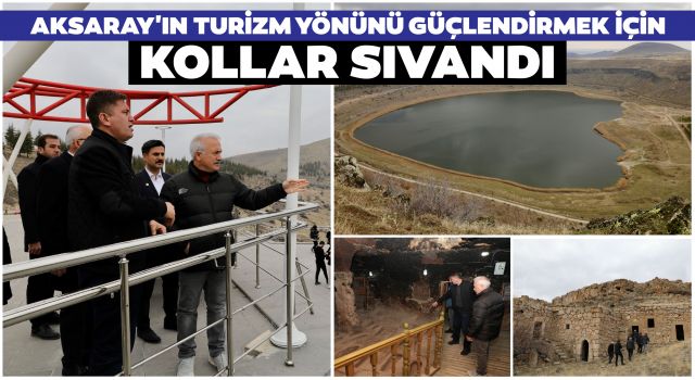 Aksaray'ın Turizm Yönünü Güçlendirmek İçin Kollar Sıvandı