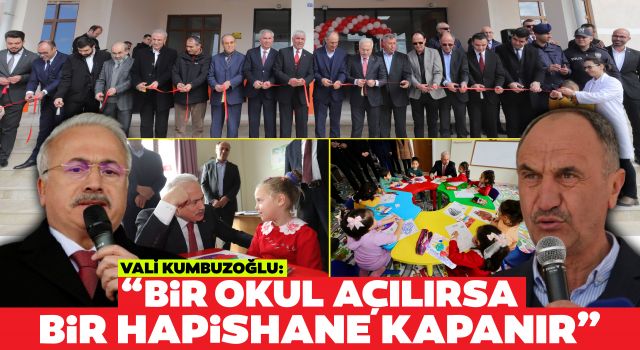 Vali Kumbuzoğlu: “Bir Okul Açılırsa Bir Hapishane Kapanır”