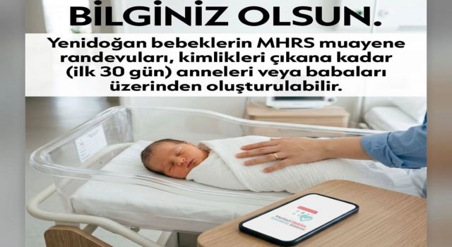 Yeni Anne ve Babalara MHRS Kolaylığı: Bebekler İçin Randevu Süreci Netleşti
