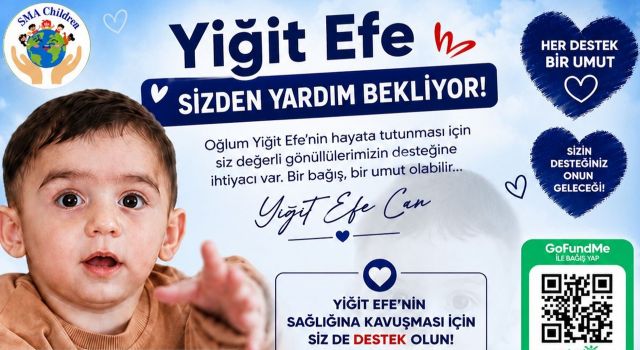 Yiğit Efe’nin geleceği bizim elimizde! Minik yürek destek bekliyor