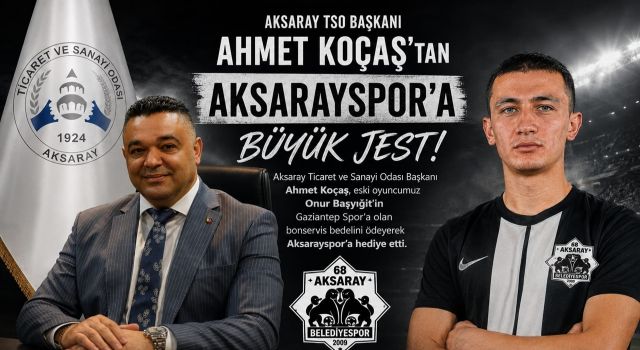 Başkan Koçaş'tan Aksarayspor'a büyük jest