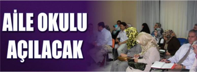 Aile Okulu Açılacak