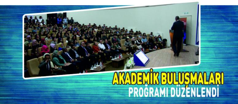 "Akademi Buluşmaları" Programı Düzenlendi