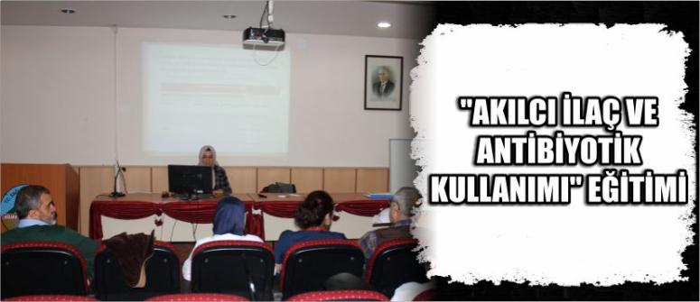 "Akılcı İlaç Ve Antibiyotik Kullanımı" Eğitimi