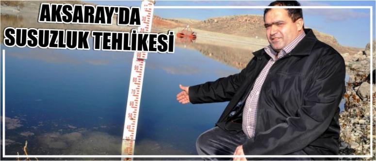Aksaray’da Susuzluk Tehlikesi