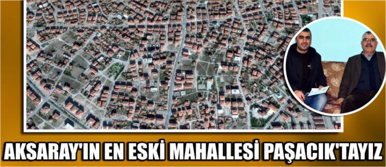 Aksaray’ın En Eski Mahallesi Paşacık’tayız