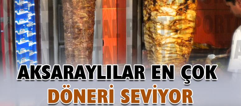 Aksaraylılar En Çok Döneri Seviyor