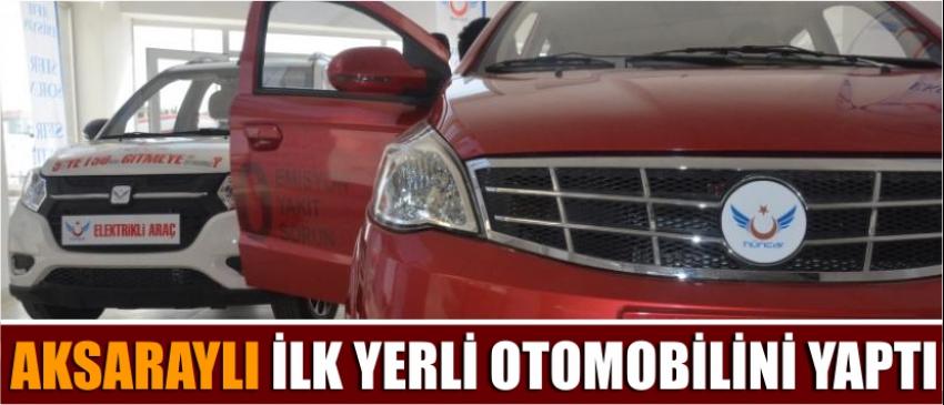 Aksaraylı İlk Yerli Otomobilini Yaptı