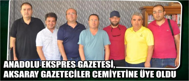 Anadolu Ekspres Gazetesi, Aksaray Gazeteciler Cemiyetine Üye Oldu