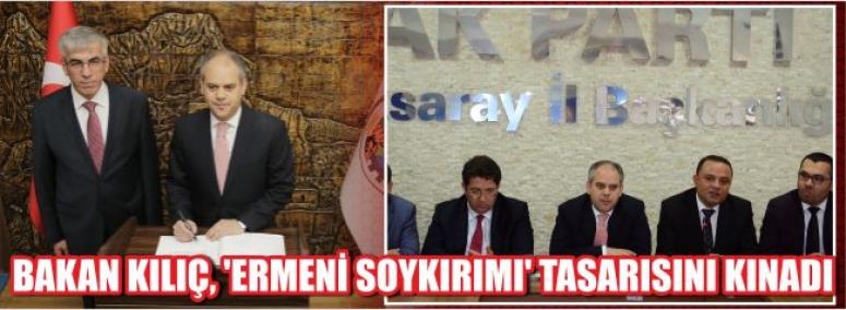 Bakan Kılıç, Ermeni Soykırımı Tasarısını Kınadı