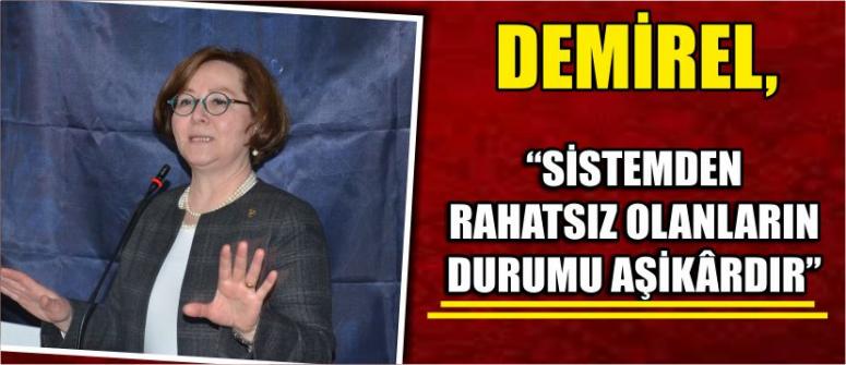 Demirel: “Sistemden Rahatsız Olanların Durumu Aşikâr”