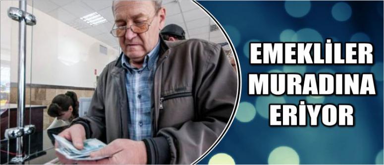 Emekliler Muradına Eriyor