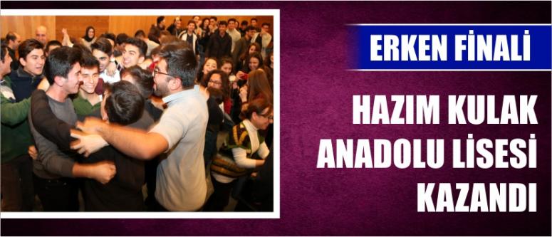 Erken Finali Hazım Kulak Anadolu Lisesi Kazandı
