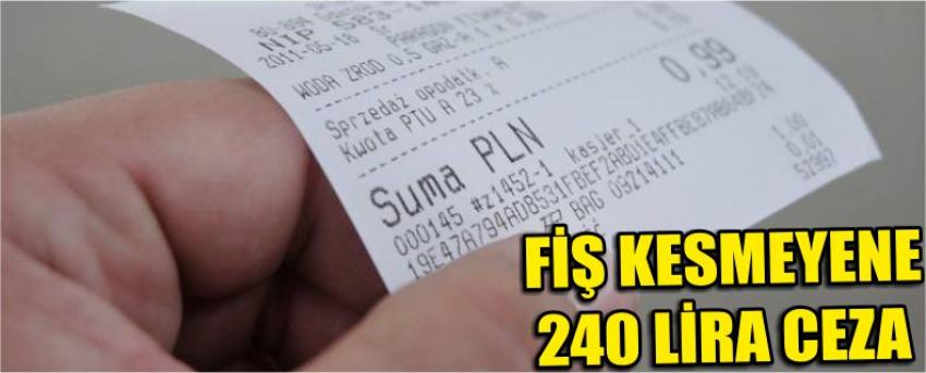 Fiş Kesmeyene 240 Lira Ceza