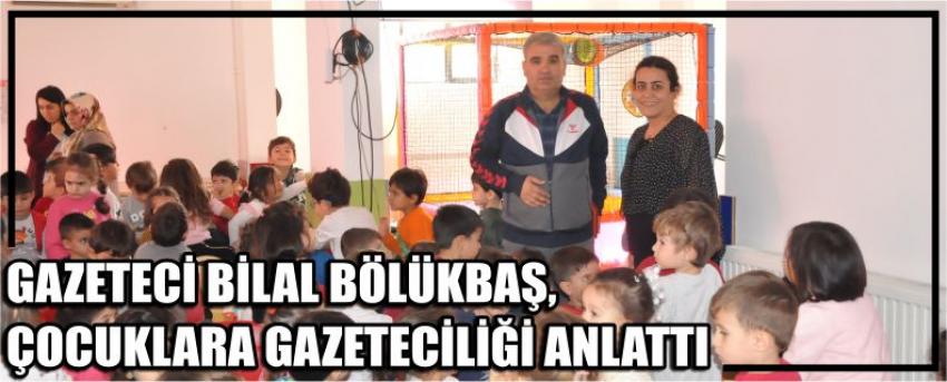 Gazeteci Bilal Bölükbaş, Çocuklara Gazeteciliği Anlattı