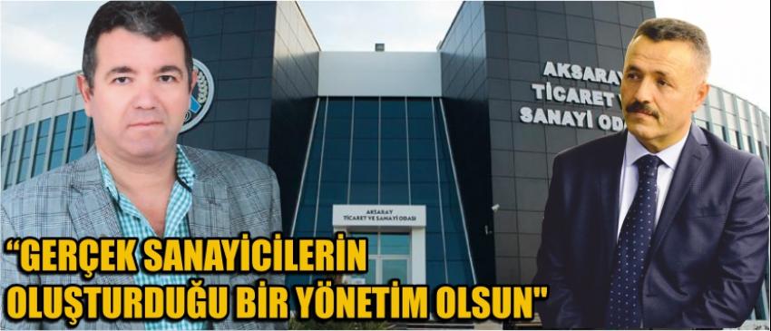 "Gerçek Sanayicilerin Oluşturduğu Bir Yönetim Olsun"