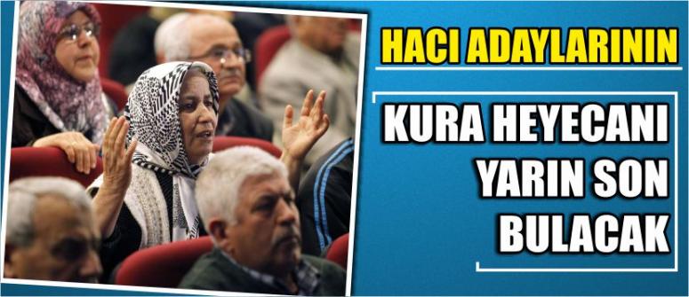 Hacı Adaylarının Kura Heyecanı Yarın Son Bulacak