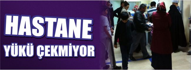 Hastane Yükü Çekmiyor