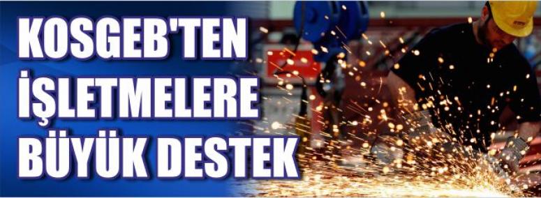 Kosgeb’ten İşletmelere Büyük Destek