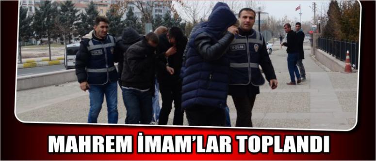 Mahrem İmam’lar Birer Birer Toplandı
