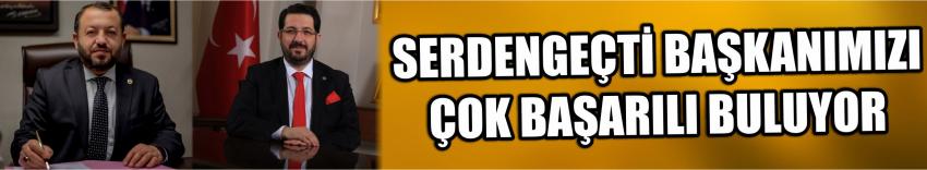Serdengeçti Başkanımızı Çok Başarılı Buluyor