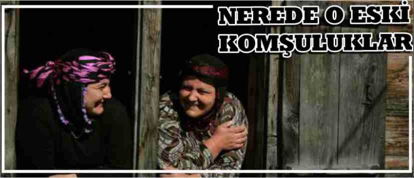 Nerede O Eski Komşuluklar