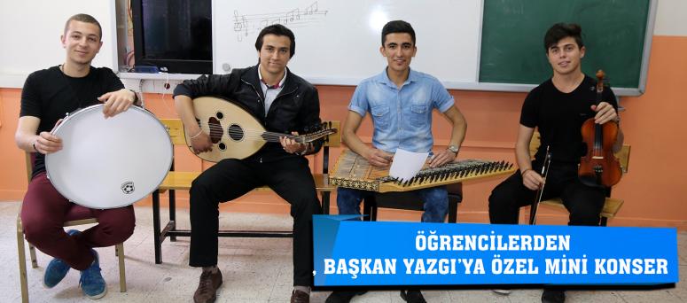 ÖĞRENCİLERDEN, BAŞKAN YAZGI’YA ÖZEL MİNİ KONSER
